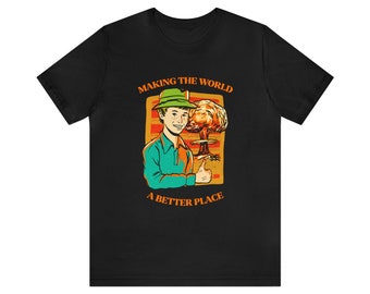 Making the World Better, Spread Laughter and Science, Funny Tee , Unique Meme Design