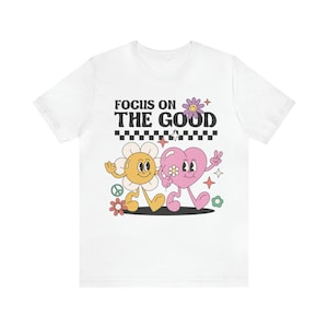 Focus on the Good, Retro Design, Colorful Tee, Groovy, Quote