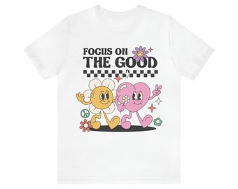 Focus on the Good, Retro Design, Colorful Tee, Groovy, Quote