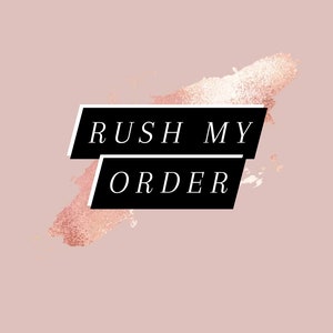 May include: A graphic design with a rose gold background and black text that says "Rush My Order".