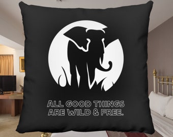 All Good Things Are Wild And Free Elephant Throw Pillow
