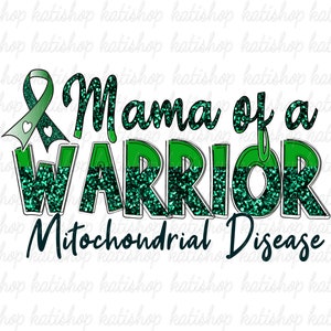Mama of a Warrior Mitochondrial Disease Png Mitochondrial Disease Awareness Sublimation Mitochondrial Disease Green Ribbon Digital Download