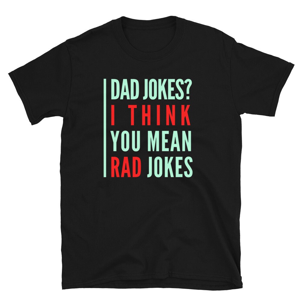 Dad Jokes I Think You Mean Rad Jokes Shirt Fathers day shirt Etsy