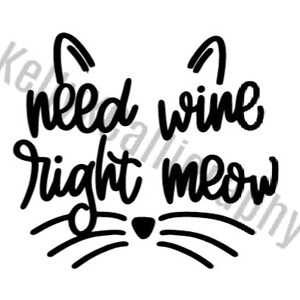 behoefte aan wijn recht miauw svg, beginner svg, aangepaste handlettering, wijn glas svg, cricut gesneden bestanden, moeten wijn recht miauw, wijn glas, aangepaste kunst