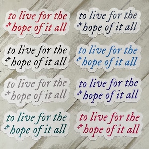 To Live for the Hope of It All Vinyl Decal Sticker - Inspirational Wall Art, Laptop & Car Decor - Gift Idea