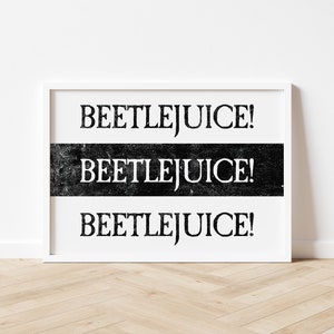 Beetlejuice! Beetlejuice! Beetlejuice! - Tim Burton - Home Decor - Gifts For Him - Gifts For Her - A3/A4/7x5 Unframed Print