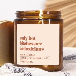 Only Hot Bitches Are Estheticians, Gift for Esthetician, Esthetician Candle Decoration, Funny Esthetician Candle, Funny Wax Specialist Gift