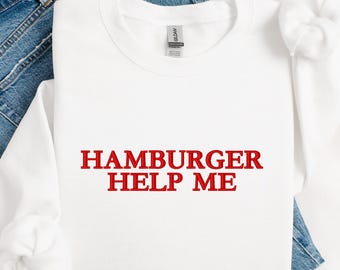 Hamburger Help Me Embroidered Sweatshirt | Funny Foodie Crewneck