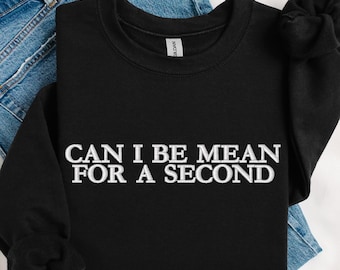 Geborduurd sweatshirt met ronde hals | Grappige 'Can I Be Mean'-slogan