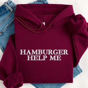 Custom Embroidered Hamburger Help Me Hoodie Funny Food Humor Sweatshirt