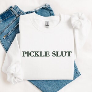 Pickle Slut Crewneck Sweatshirt | Funny Crewneck Sweatshirt | Trendy Graphic Top | Cute Gift for Pickle Lovers image 5
