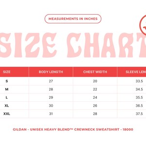 May include: A size chart for a Gildan unisex heavy blend crewneck sweatshirt. The chart shows measurements in inches for body length, chest width, and sleeve length for sizes S through XXL. The text "SIZE CHART" is in a pink, retro font.