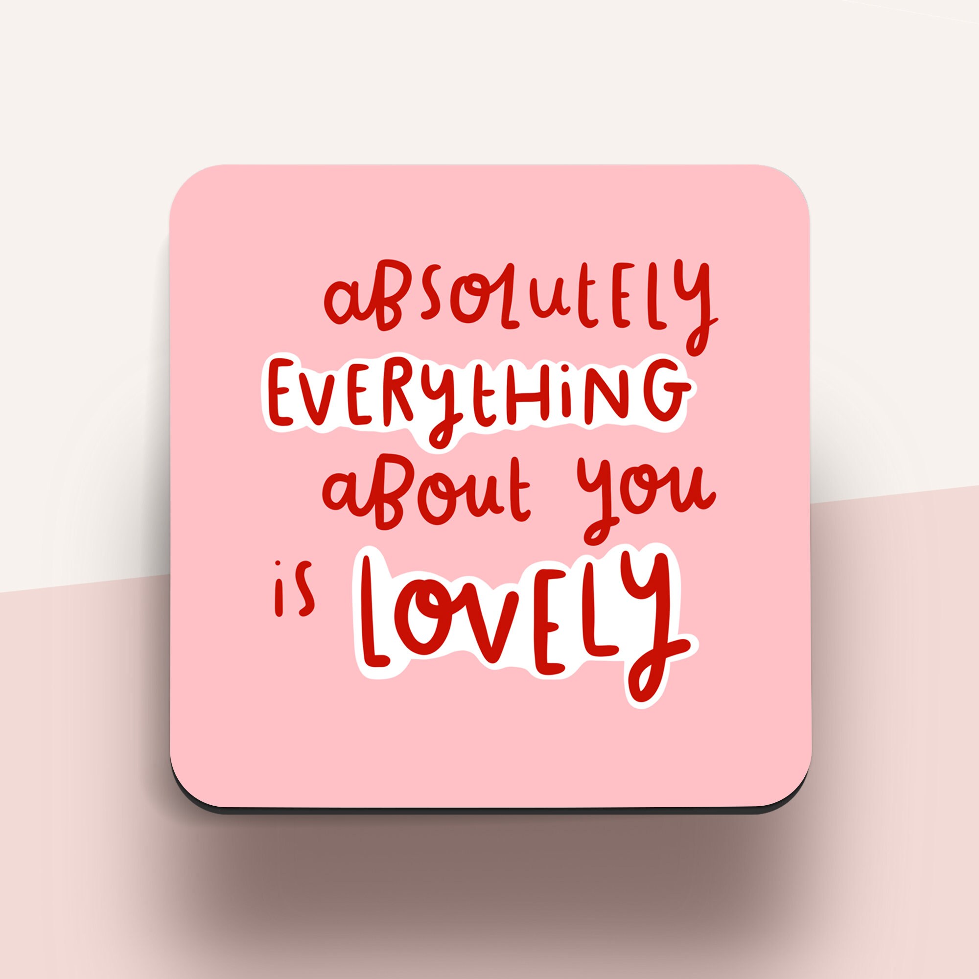 Absolutely Everything About You Is Lovely Coaster Funny | Etsy