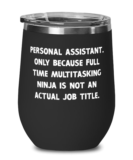 Brilliant Personal Assistant Gifts Only Because Full Time Multitasking. Personal Assistant Personal Assistant Wine Glass From Colleagues