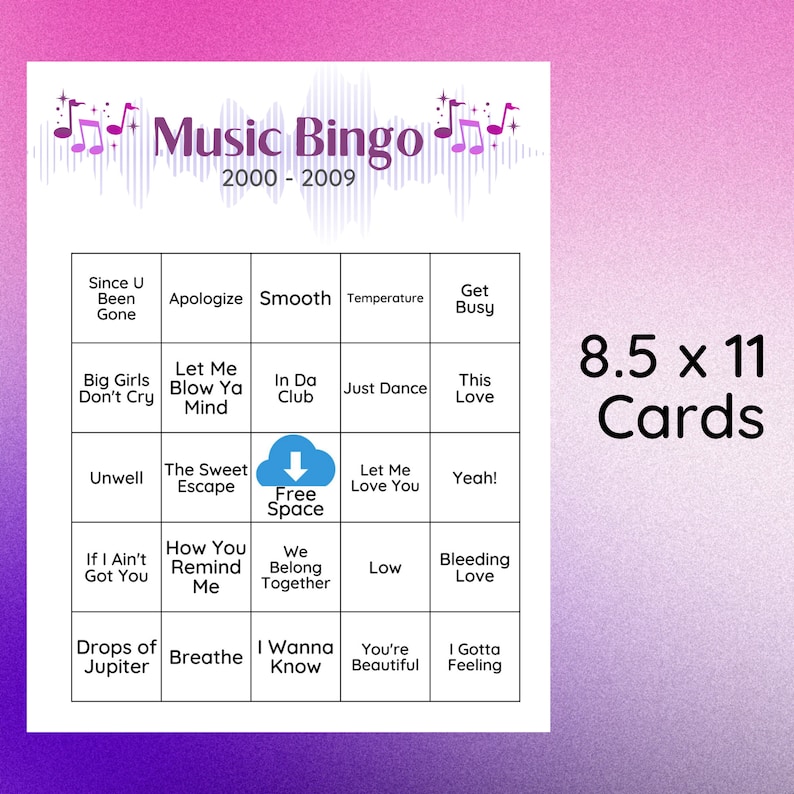 May include: A printable bingo card with a blue cloud in the center that says "Free Space". The card has 25 squares with song titles from the years 2000 to 2009. The text "Music Bingo 2000-2009" is at the top of the card. The text "8.5 x 11 Cards" is in the upper right corner of the card.