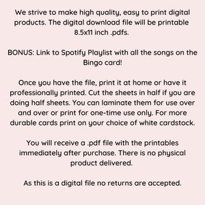 May include: Text on a pink background explaining that this is a digital download file for a printable bingo card. The file is 8.5x11 inches and can be printed at home or professionally. The text also mentions that a Spotify playlist with all the songs on the bingo card is included.
