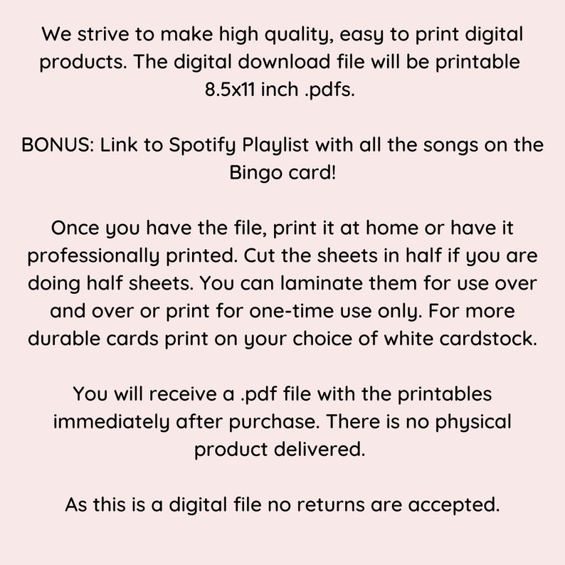 May include: Text on a pink background explaining that this is a digital download file for a printable bingo card. The file is 8.5x11 inches and can be printed at home or professionally. The text also mentions that a Spotify playlist with all the songs on the bingo card is included.