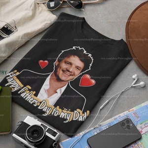 Pedro My Dad TShirt | Fathers Day Shirt | Pedro Pascal Fathers Day | Mando Dads Day | TLOU Dad | Joel Miller T  Shirt