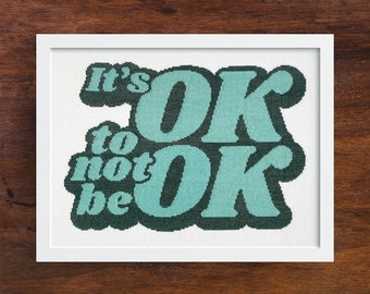 It's Ok To Not Be Ok - Cross Stitch Pattern