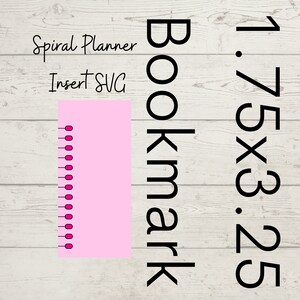 May include: Pink printable bookmark with a spiral binding. The bookmark is 3.25 inches by 1.75 inches. The text "Bookmark" is written vertically on the right side of the image. The text "Spiral Planner Insert SVG" is written at the top of the image.