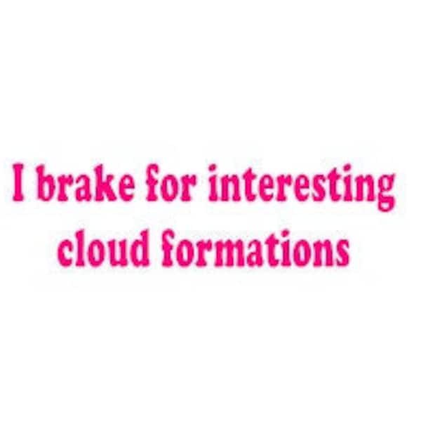 I brake for interesting cloud formations vinyl decal
