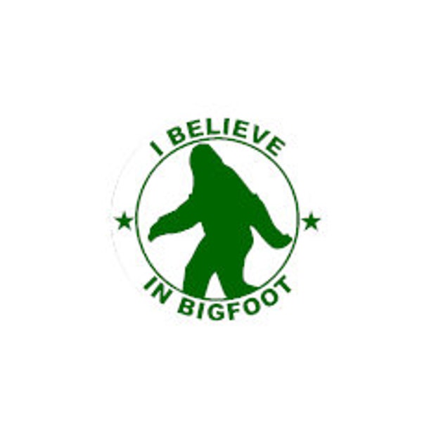 Bigfoot Sasquatch I believe in Bigfoot vinyl decal