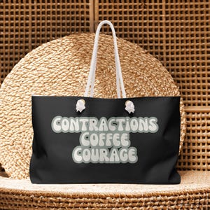 Contractions Coffee Courage Weekender Hospital Bag, Hospital Bag for Mom, Baby Hospital Tote, Oversized Hospital Tote, Daddy Hospital Bag