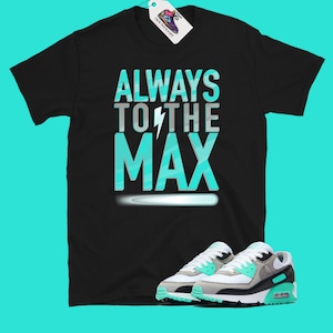 Air Max 90 Hyper Turquoise Unisex T-shirt Matchar AIR MAX 90 SHIRT Always To The Max