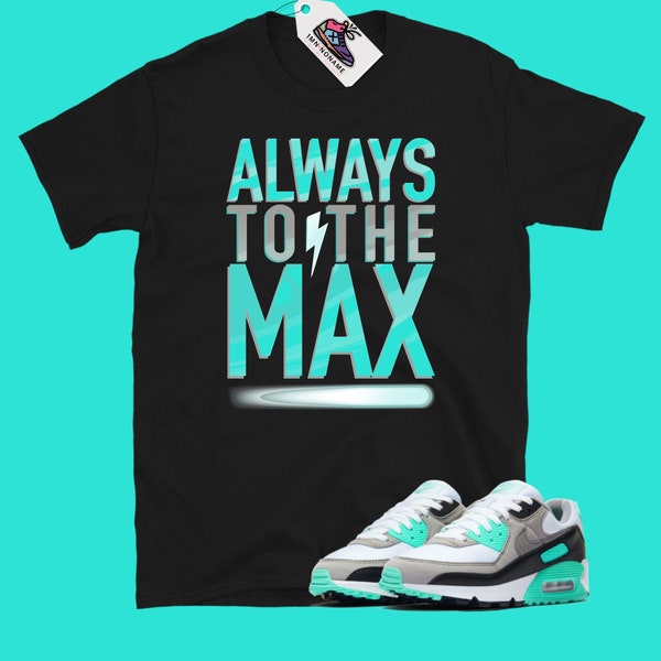 Air Max 90 Hyper Turquoise Unisex T-Shirt match AIR MAX 90 SHIRT Toujours au maximum