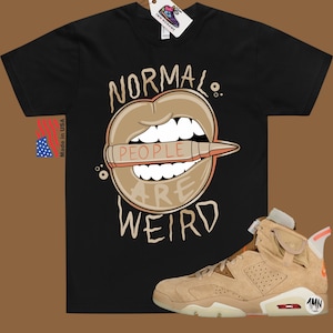 Jordan 6 Retro Travis Scott British Khaki T-Shirt, Jordan 6 Retro Travis Scott Shirt &quot;Normal People Are Weird&quot;
