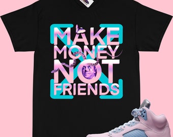 Make Money Not Friends JORDAN 5 Shirt Match Jordan 5 Easter T-Shirt