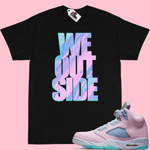 WE OUT SIDE Shirt Match Jordan 5 Easter T-Shirt