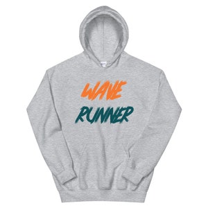 May include: A gray hooded sweatshirt with the words "WAVE RUNNER" printed on the front in orange and teal.