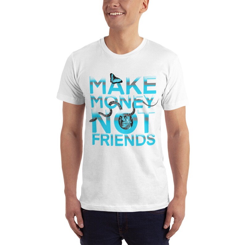 May include: White t-shirt with a blue graphic that says "MAKE MONEY NOT FRIENDS" with a butterfly and a snake.