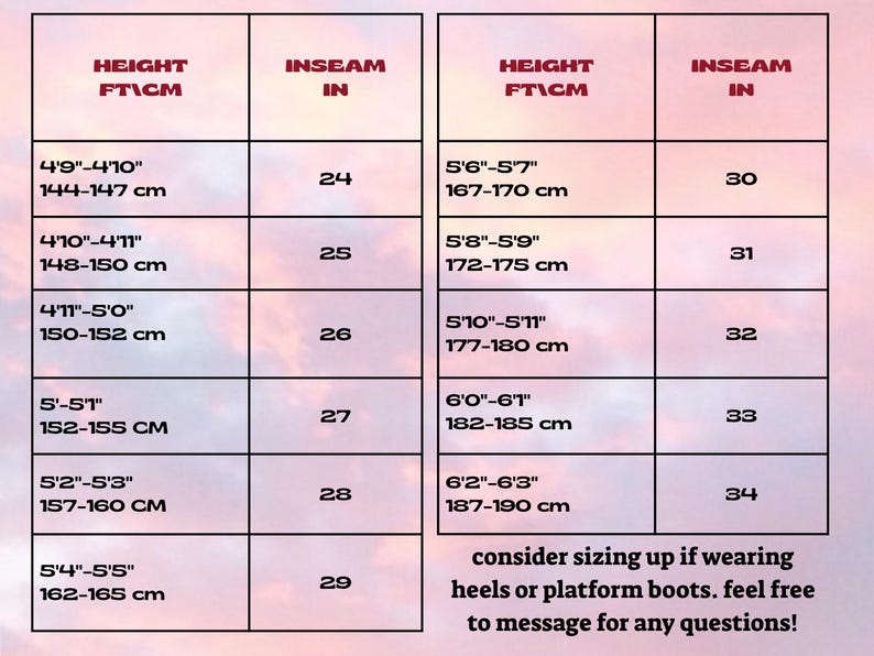 May include: Size chart with height in feet/inches and centimeters, and inseam measurements in inches. Includes text: "consider sizing up if wearing heels or platform boots. feel free to message for any questions!"