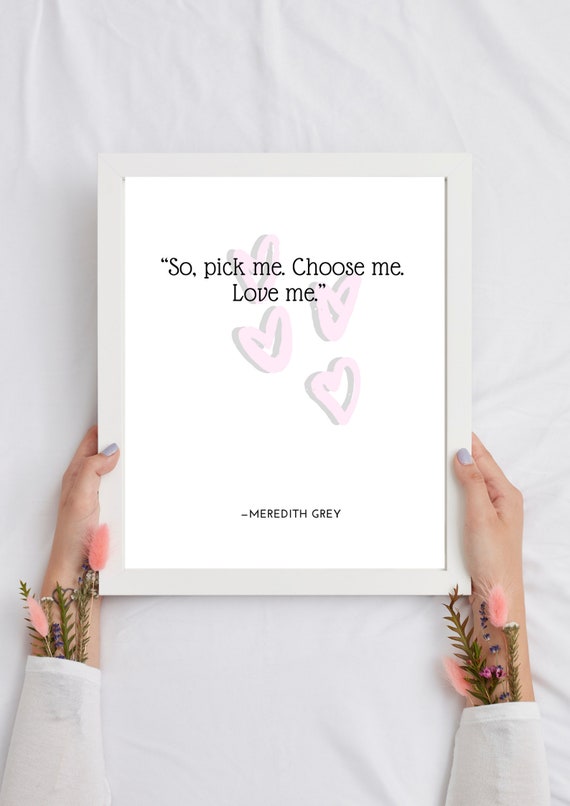 Greys Anatomy So Pick Me Choose Me Love Me Meredith Etsy Greys Anatomy So Pick Me Choose Me Love Me Meredith Etsy