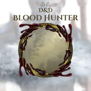 May include: A circular emblem with the text "D&D BLOOD HUNTER" in a serif font. The emblem has a gold border with a red, blood-like design. The background is a blurred image of a person.