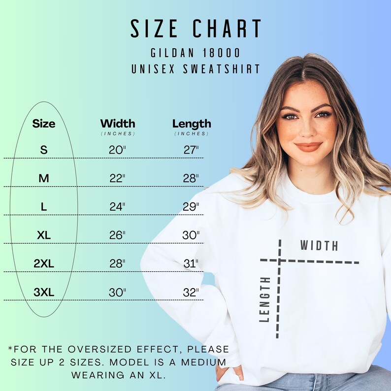May include: Size chart for a Gildan 18000 unisex sweatshirt. The chart shows the width and length in inches for sizes S, M, L, XL, 2XL, and 3XL. The text "*FOR THE OVERSIZED EFFECT, PLEASE SIZE UP 2 SIZES. MODEL IS A MEDIUM WEARING AN XL." is at the bottom of the chart.