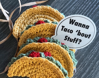 Wanna Taco 'Bout Stuff Crocheted Taco Gift | Trinket | Cinco de Mayo | Desk Decoration | Mental Health | Friendship  | Office Decor |Sticker