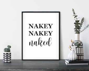 Nakey Nakey Naked Print, Printable, Birthday Gift, Bathroom Print, Bedroom print, Bedroom Art, Wall Art, Digital Download