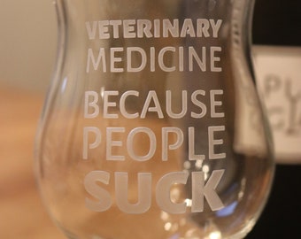Etched Glass, 'Veterinary Medicine, Because People Suck', Funny Vet Gift, Gift for Vet, Veterinary Nurse, Vet Student, Vet Graduation