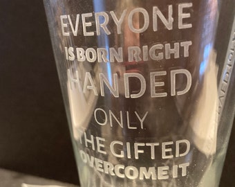 Left handed Etched Glass Mug, "Everyone is Born Right Handed, Only the Gifted Overcome It", Funny Left Handed Mug, Left Handed Gift Idea