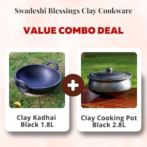 May include: A promotional image for Swadeshi Blessings Clay Cookware, featuring a value combo deal. It shows a black clay Kadhai with a 1.8L capacity and a black clay cooking pot with a 2.8L capacity. The text "VALUE COMBO DEAL" is in red.