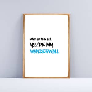 And after all, you&#39;re my Wonderwall, music poster, britpop print, manchester wall art -   song lyrics