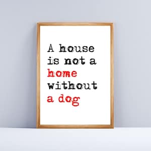 Impressão de cachorro, arte de parede para animais de estimação - Uma casa não é um lar sem um cachorro - Citação de cachorro, pôster de animal