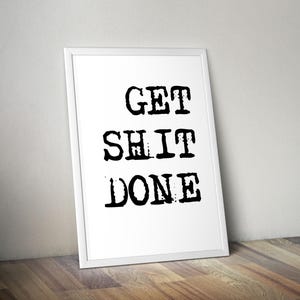 Get Shit Done, zabawny nadruk, humorystyczny plakat, inspirująca sztuka ścienna, wydruk cyfrowy