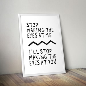 Stop Making the Eyes at Me Lyrics Print: Indie Music Poster