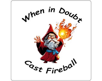 When in Doubt Cast Fireball - Square Sticker