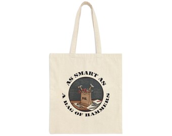 As Smart As A Bag Of Hammers - Cotton Canvas Tote Bag