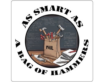 As Smart As A Bag of Hammers - Square Sticker